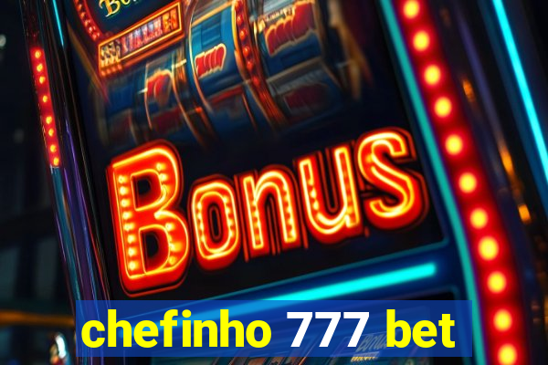 chefinho 777 bet